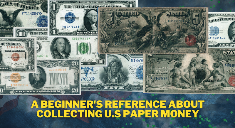 The Exciting Journey of Collecting U.S Paper Money for Beginners