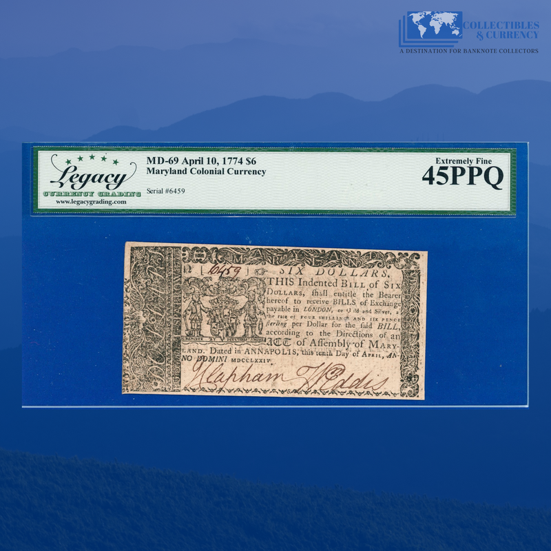 MD-69 Marryland Colonial Currency April 10, 1774 $6, Legacy 45 PPQ