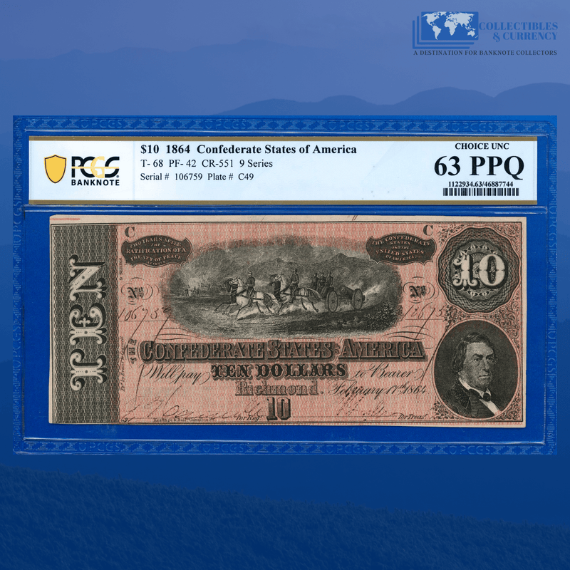 T-68 1864 $10 Confederate States Of America Currency, PF-42 9 Series, PCGS 63 PPQ